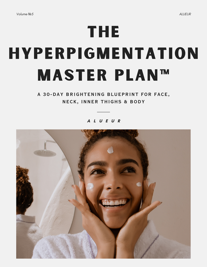 A 30-Day Brightening Blueprint for Face, Neck, Inner Thighs & Body